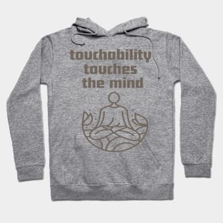 Touchability touches the mind. Hoodie